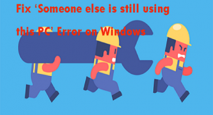 How to Fix ‘Someone Else Is Using This PC’ Error on Windows