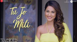 Tu Jo Mili Lyrics In Hindi And English – Hacked