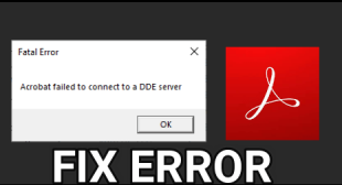 How to Fix Server Error Acrobat Failed to Connect to a DDE on Windows 10