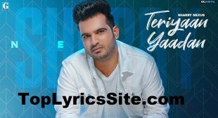 Teriyaan Yaadan Lyrics – Sharry Nexus – TopLyricsSite.com