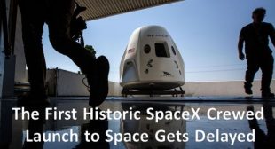 The First Historic SpaceX Crewed Launch to Space Gets Delayed