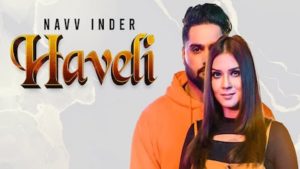 HAVELI LYRICS – NAVV INDER