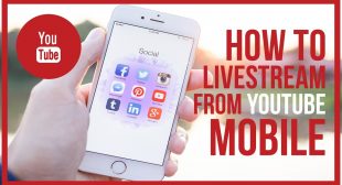 How to Go Live On YouTube via Smartphone or Computer