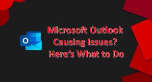 Microsoft Outlook Causing Issues? Here’s What to Do