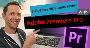 5 Tips to Edit Videos Faster With Adobe Premiere Pro