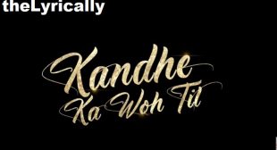 Kandhe Ka Woh Til Sachet Tandon Lyrics