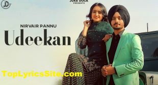 Udeekan Lyrics – Nirvair Pannu – TopLyricsSite.com